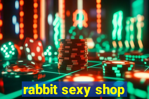 rabbit sexy shop